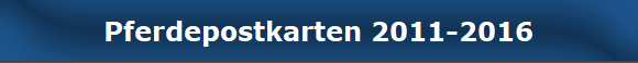 Pferdepostkarten 2011-2016